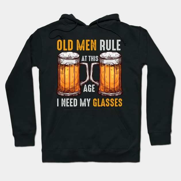 Old Men Rule At This Age I Need My Glasses Hoodie by JB.Collection